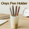 Onyx Pen Holder (Size-H:12cm X W:7cm)