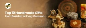 Read more about the article Top 10 Handmade Gifts from Pakistan for Every Occasion